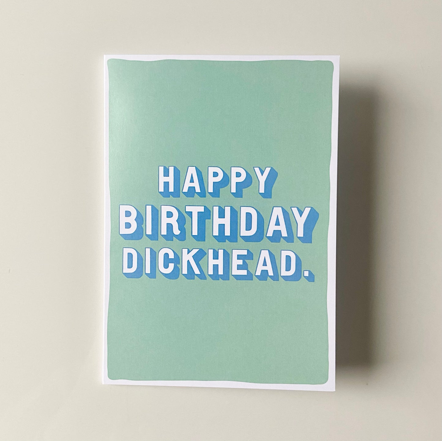 Happy Birthday Dickhead Card