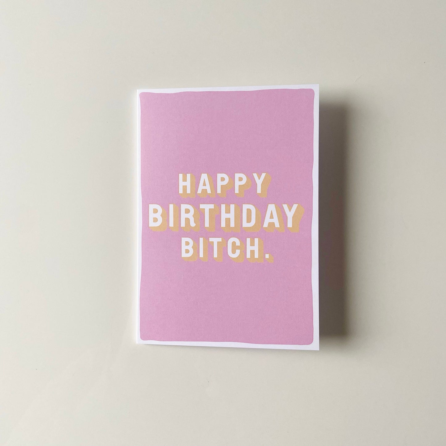Happy Birthday Bitch Card
