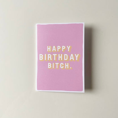 Happy Birthday Bitch Card