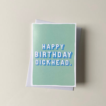 Happy Birthday Dickhead Card
