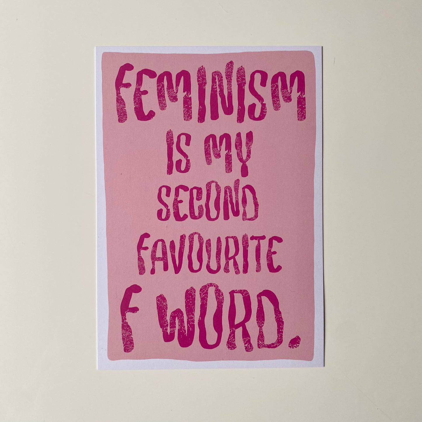 Feminism Is My Second Favourite F Word Print