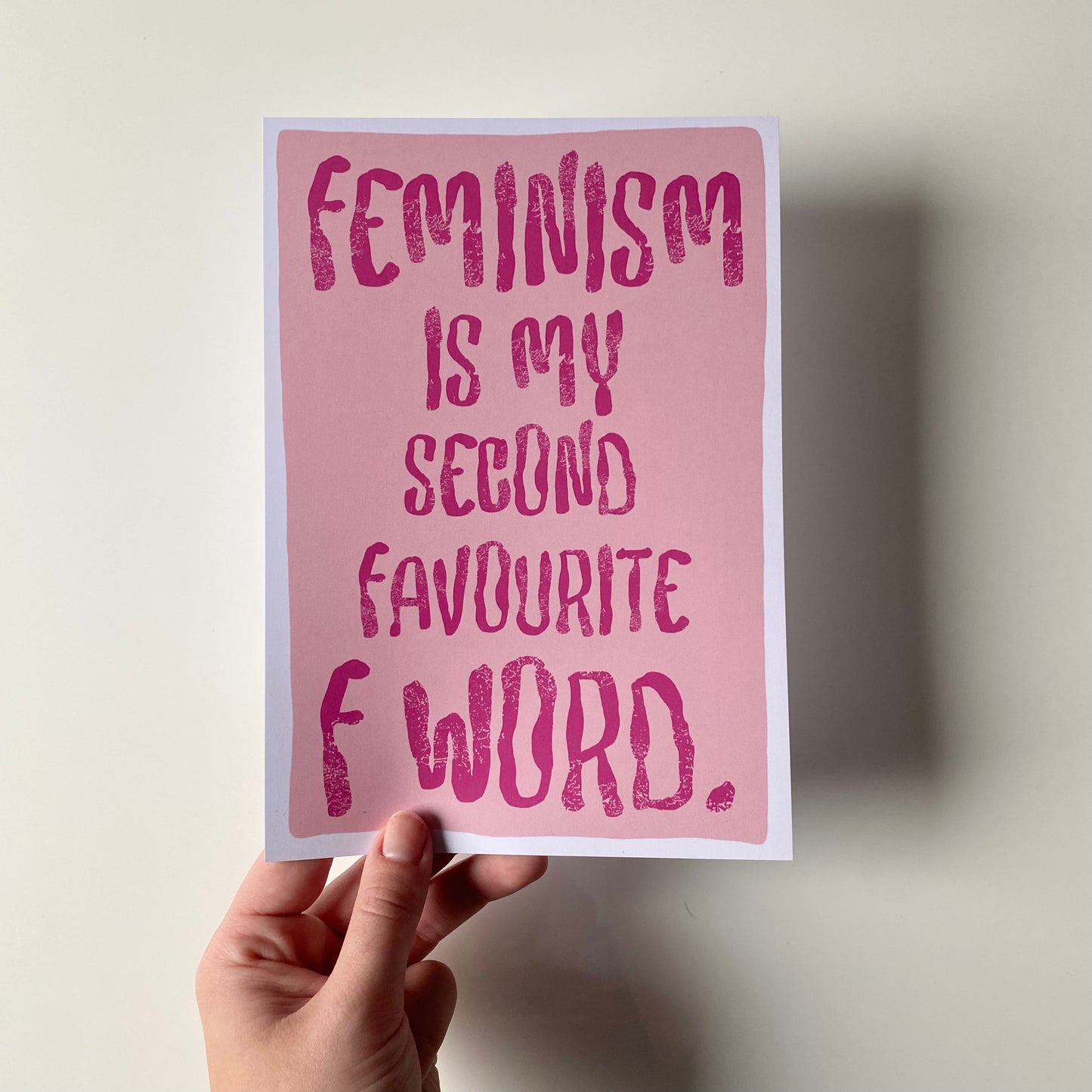 Feminism Is My Second Favourite F Word Print