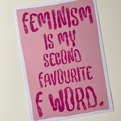 Feminism Is My Second Favourite F Word Print