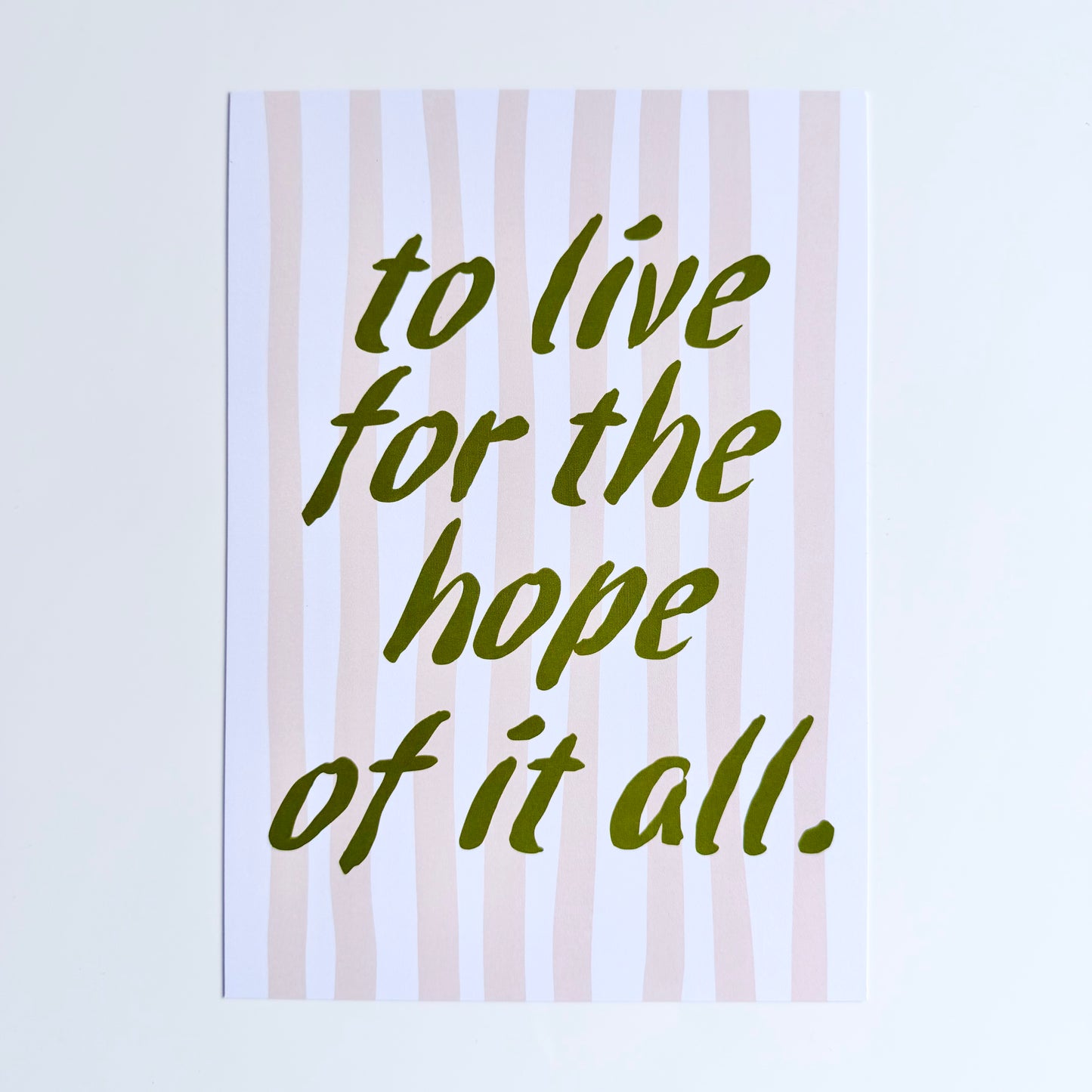 To Live For The Hope Of It All Print