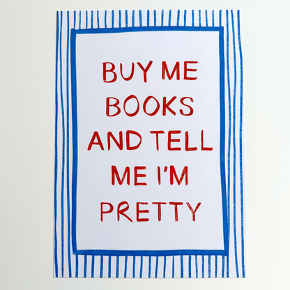 Buy Me Books And Tell Me I'm Pretty Print