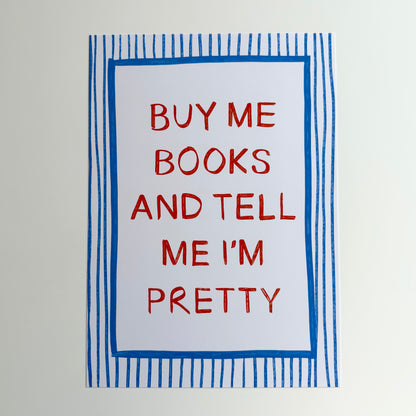 Buy Me Books And Tell Me I'm Pretty Print