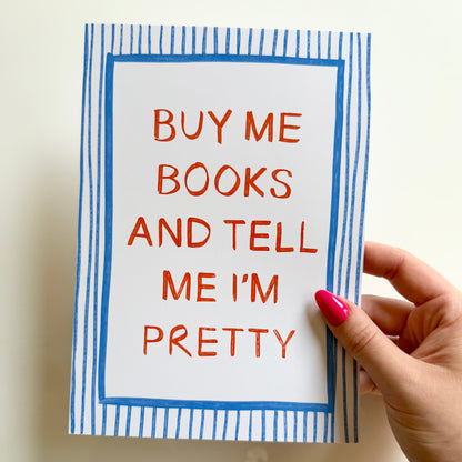 Buy Me Books And Tell Me I'm Pretty Print