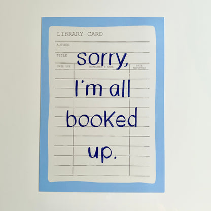 Sorry I'm All Booked Up Print