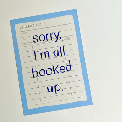 Sorry I'm All Booked Up Print