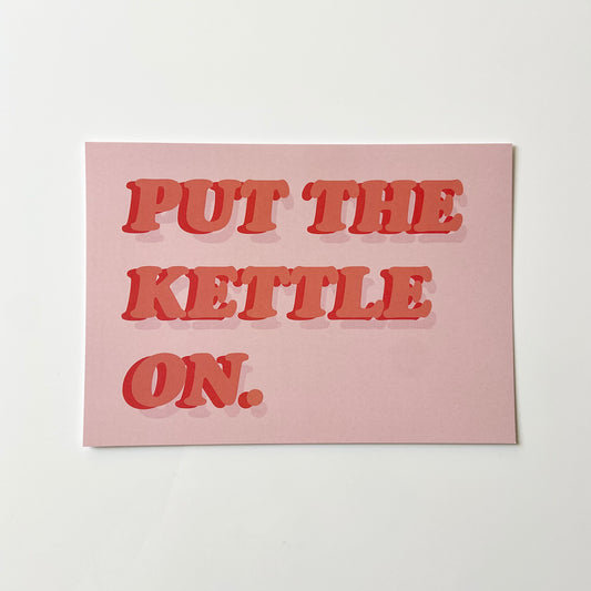Put The Kettle On Print
