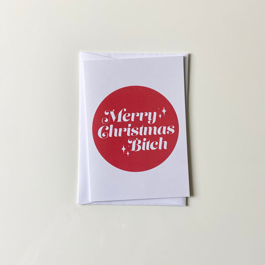 Merry Christmas Bitch Card