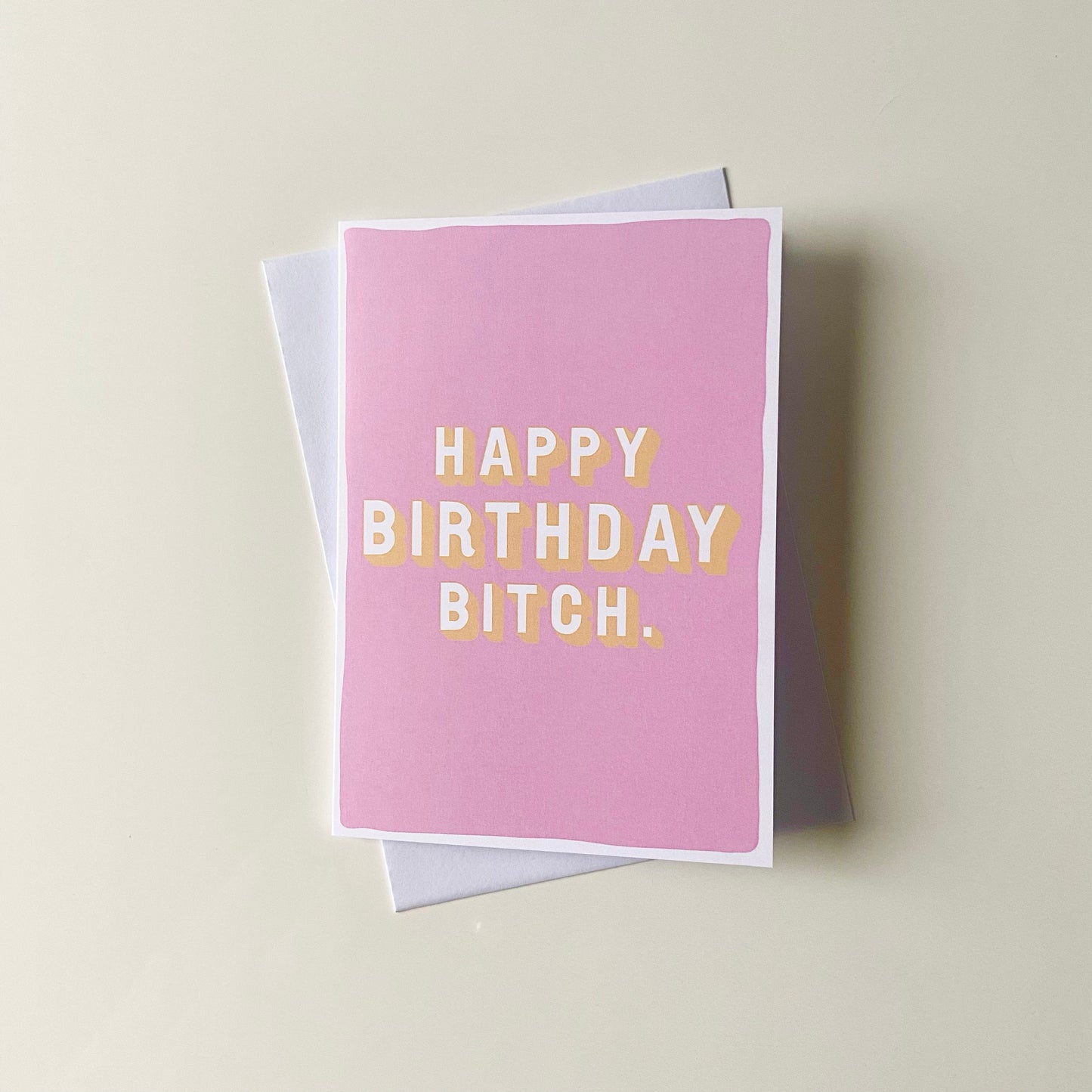 Happy Birthday Bitch Card
