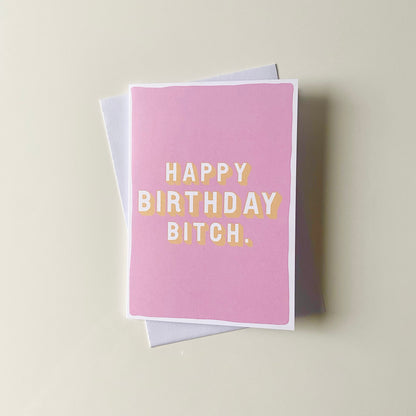 Happy Birthday Bitch Card
