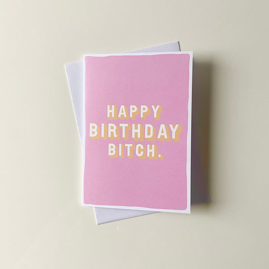 Happy Birthday Bitch Card